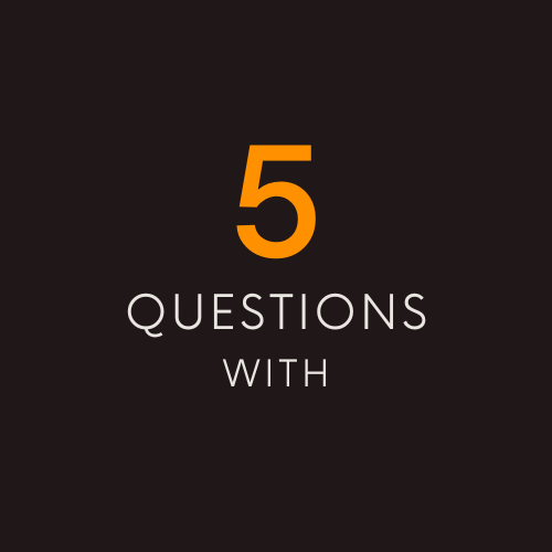 5 Questions With